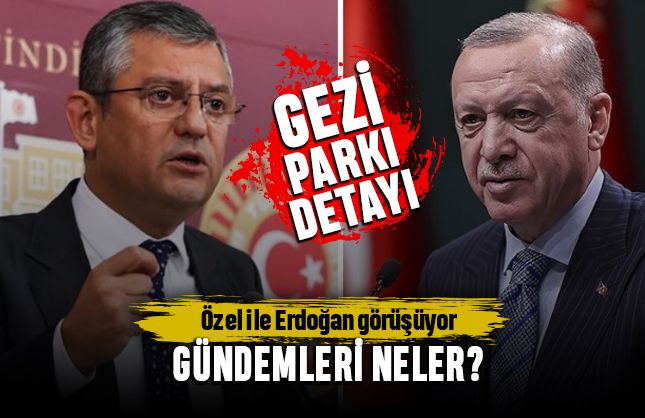Erdoğan Özel görüşmesi saat kaçta? Görüşmede Gezi Parkı detayı