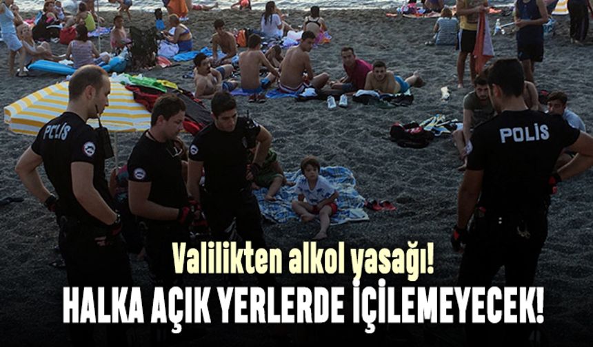 Valilik halka açık yerlerde alkol içilmesini yasakladı