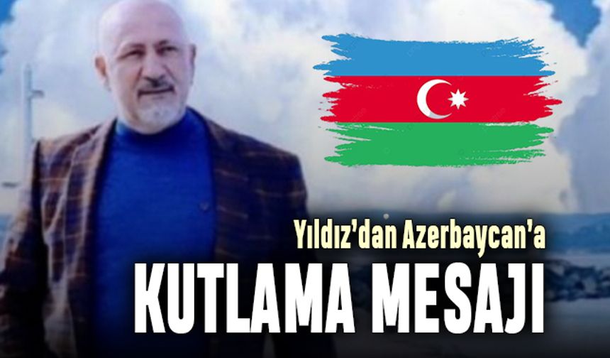 Yıldız'dan Azerbaycan Milli Basın Günü mesajı