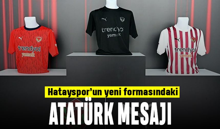 Volkan Demirel açıkladı; Hatayspor'un formasındaki Atatürk mesajı ne?