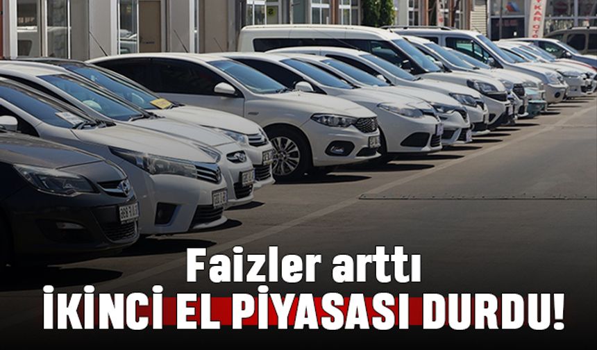 Faizler arttı ikinci el otomobil pazarı durdu