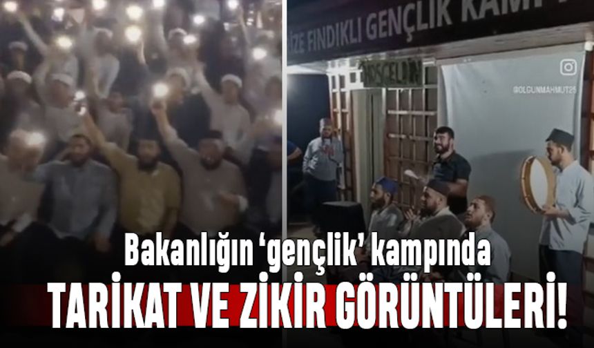 Bakanlığın gençlik kampında tarikat ile zikir görüntüleri