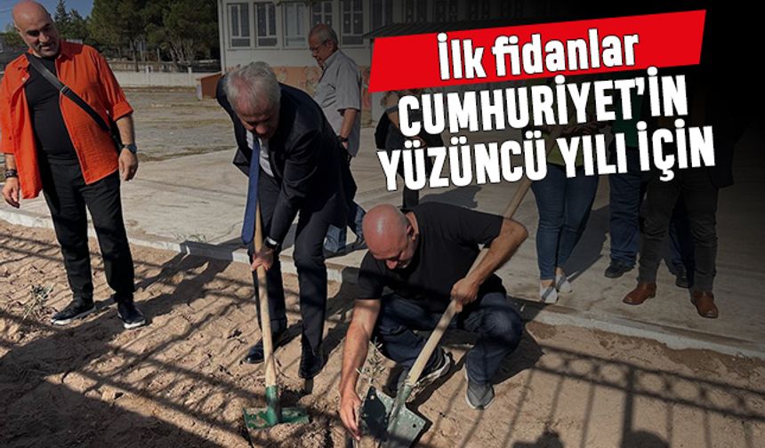 İlk fidanlar Cumhuriyet’in 100. Yılı için dikildi