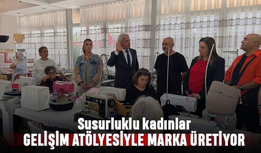 Susurluklu kadınlar, gelişim atölyesiyle marka üretiyor