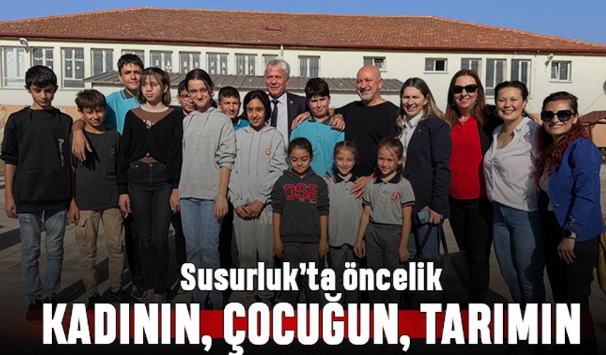 Susurluk’ta öncelik; Kadının, çocuğun, tarımın ve hayvancılığın