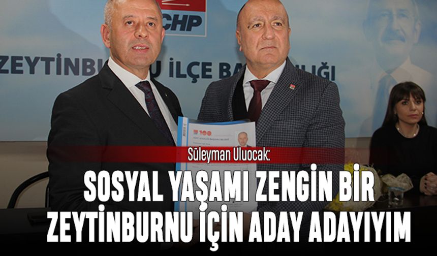 Süleyman Uluocak: Sosyal yaşamı zengin bir Zeytinburnu için aday adayıyım