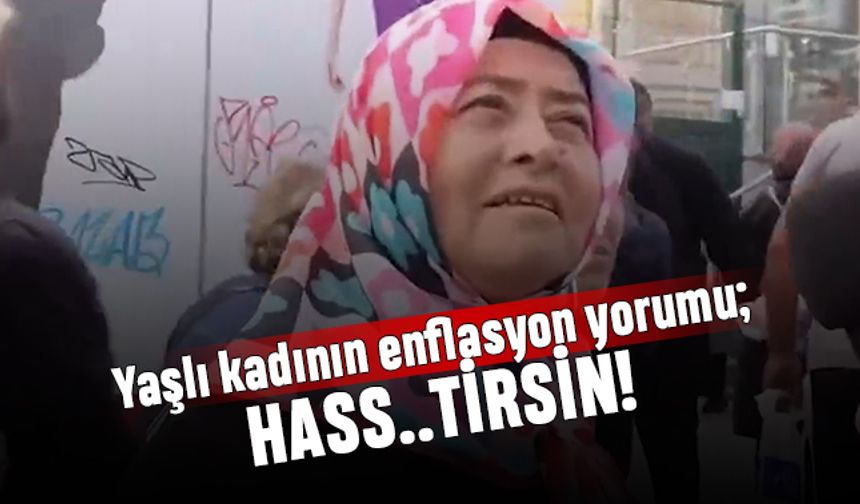 Yaşlı kadının TÜİK enflasyonu yorumu gündem oldu; Hass