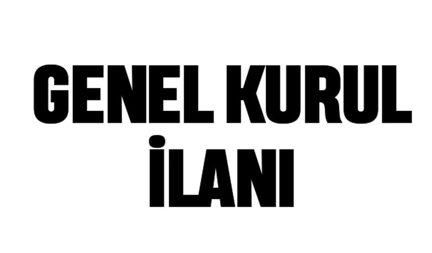 GENEL KURUL İLANI