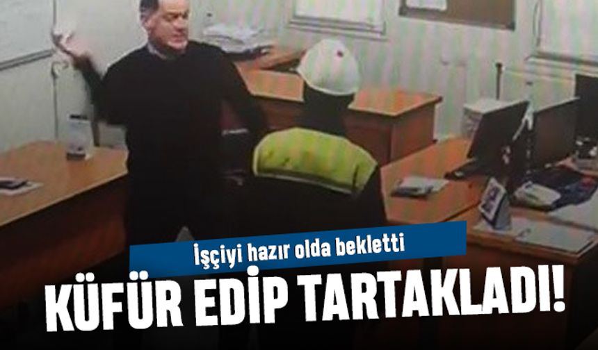 Fabrika sahibi, işçiyi hazır olda bekletti, eline vurdu, yüzüne kağıt fırlattı