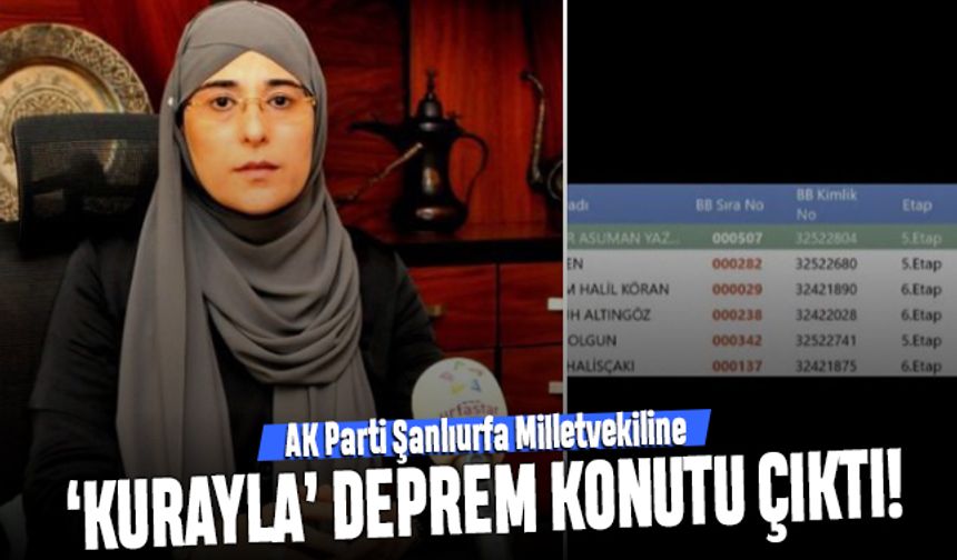 AK Parti Şanlıurfa Milletvekiline kurayla deprem konutu çıktı