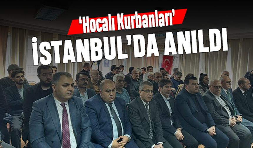 ‘Hocalı Kurbanları’ İstanbul’da anıldı
