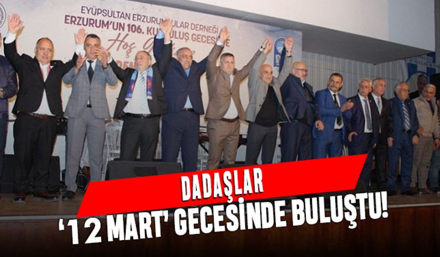 Dadaşlar 12 Mart gecesinde buluştu