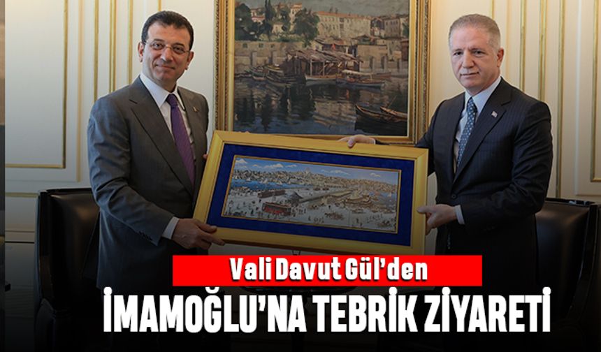 İstanbul Valisi Davut Gül’den Ekrem İmamoğlu’na tebrik ziyareti