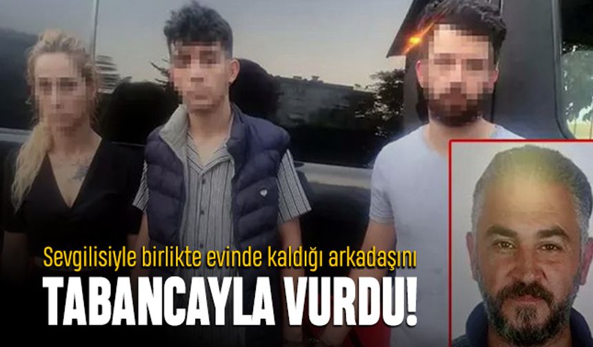 Antalya'da bir genç sevgilisiyle evinde kaldığı arkadaşını vurdu