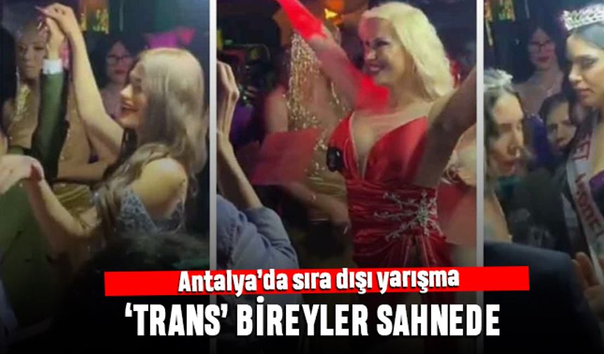 Antalya'da sıra dışı güzellik yarışması; Translar sahneye çıktı