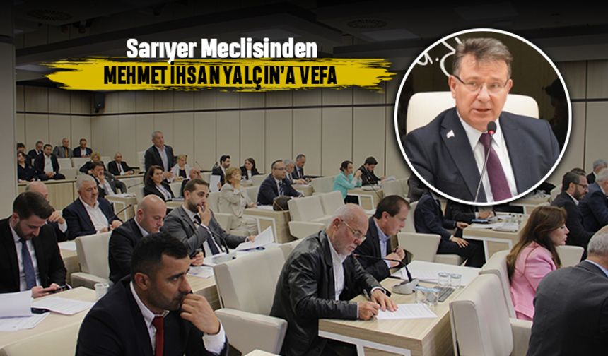 Sarıyer Meclisinden, Mehmet İhsan Yalçın’a vefa