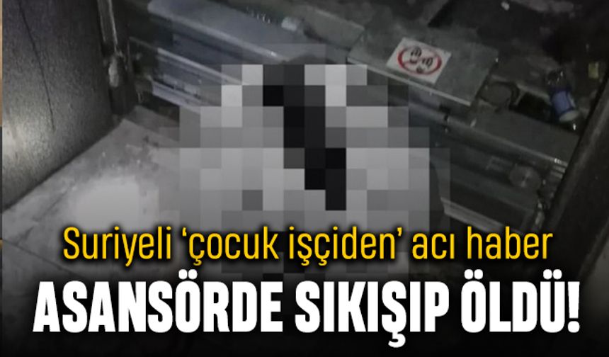 Adana'da asansörde sıkışan Suriyeli çocuk öldü