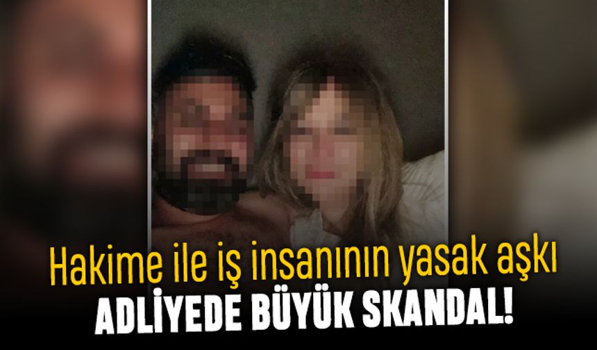 Adana'da yasak aşk yaşadığı iddia edilen hakime görevden alındı