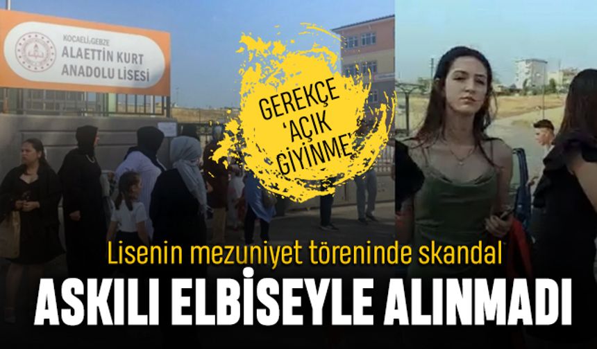 Askılı elbise giyen öğrenci mezuniyete alınmadı; Soruşturma başlatıldı