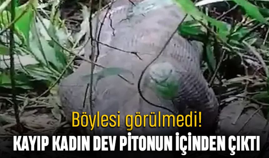 Kayıp kadın, dev pitonun karnından çıktı