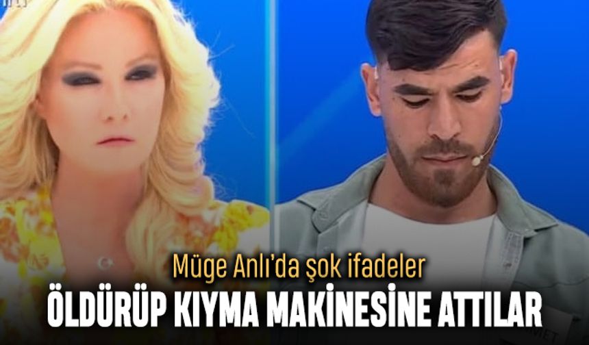 Müge Anlı'da şok; Öldürüp kıyma makinesine atmışlar