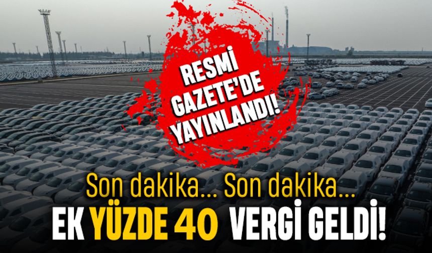 Resmi Gazete'de yayınlandı; O arabalara yüzde 40 ek vergi