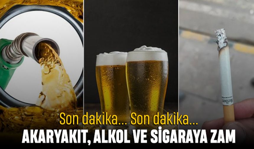 Akaryakıt, alkol ve sigaraya ÖTV zammı geliyor