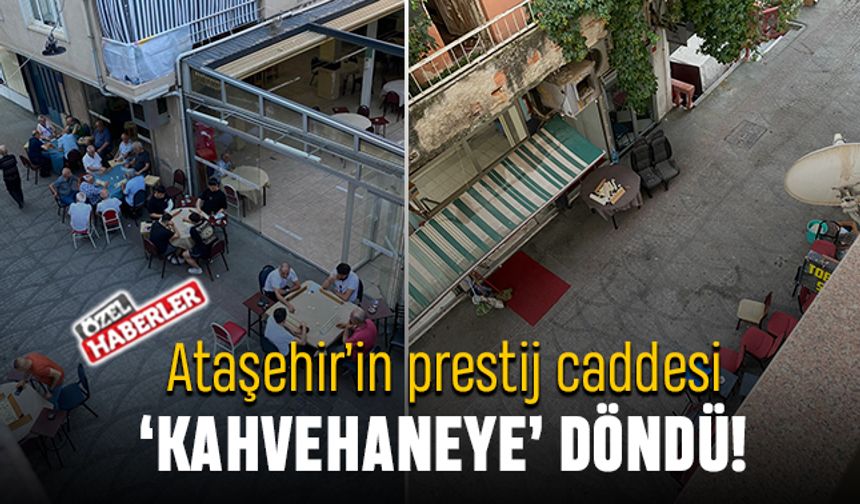 Ataşehir’in prestij caddesi kahvehaneye döndü