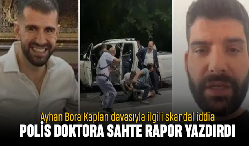İddia: Ayhan Bora Kaplan davasında polis doktora rapor yazdırdı
