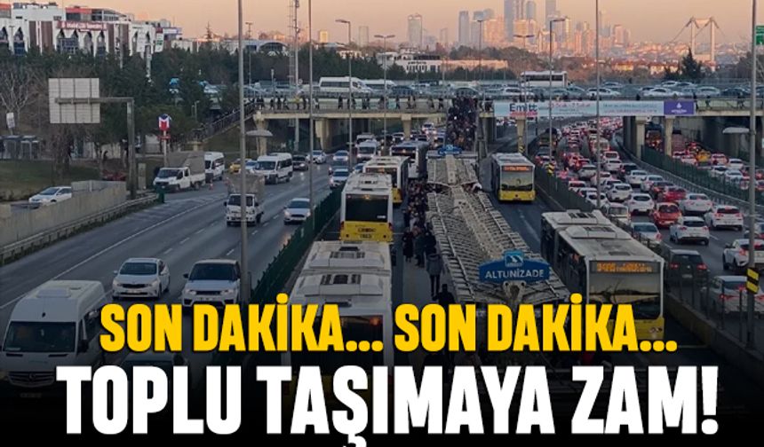 Son dakika; İstanbul'da toplu taşımaya zam geliyor