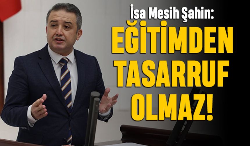 'Her şeyden olur, eğitimden tasarruf olmaz'