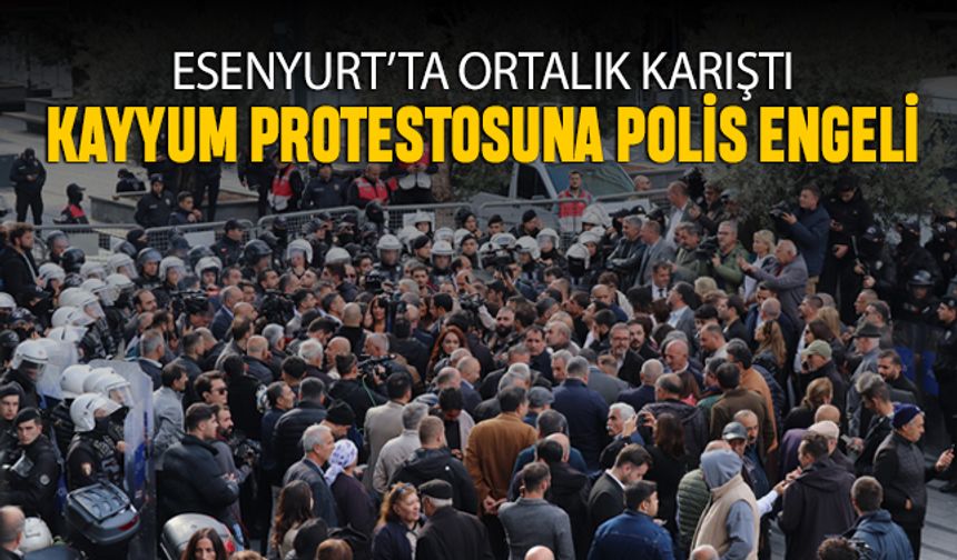 Esenyurt'ta kayyum protestosuna polis engeli; Arbede çıktı