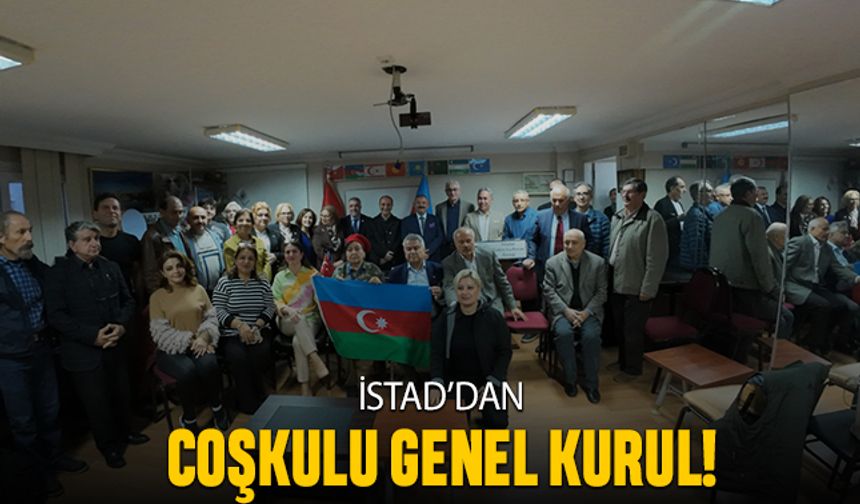 İSTAD’dan coşkulu genel kurul