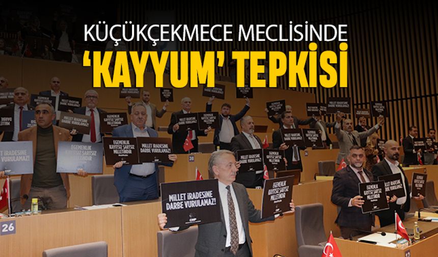 Küçükçekmece Belediye Meclisinde 'Kayyum' tepkisi