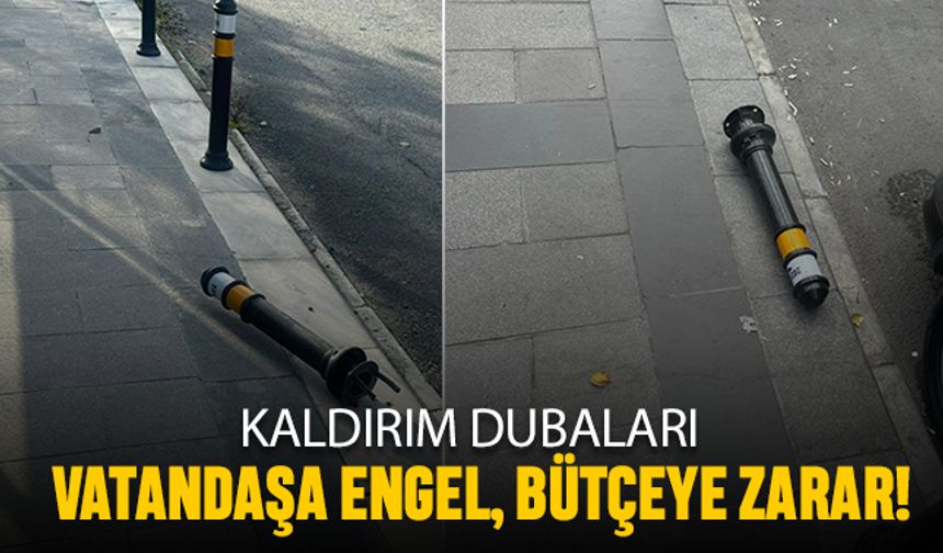 Vatandaşa engel, bütçeye zarar kaldırım dubaları