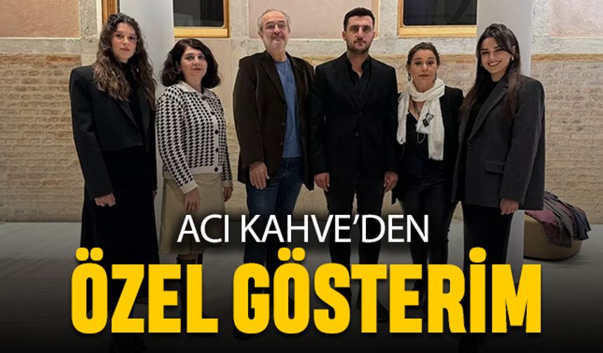 Acı Kahve’den özel gösterim