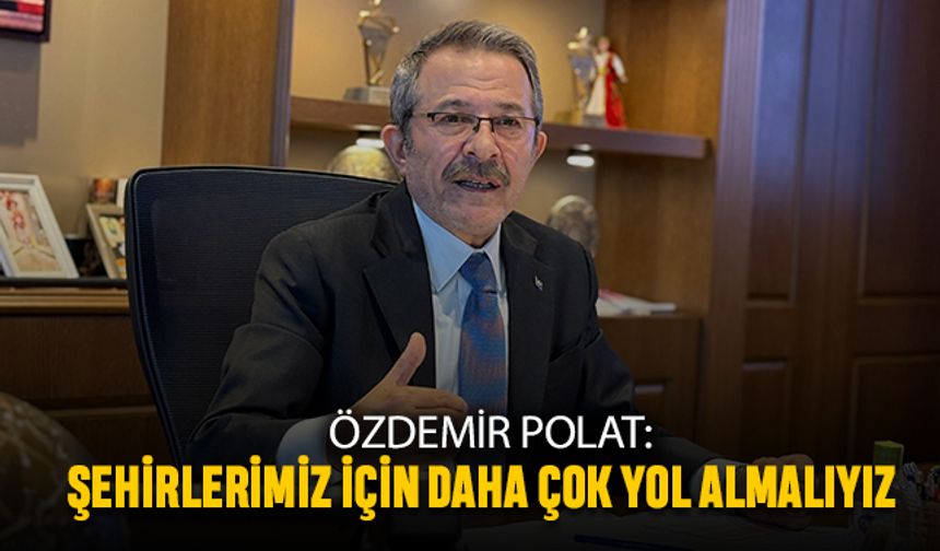 Polat: Daha çok yol almamız gerekiyor