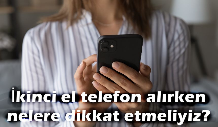 İkinci el telefon almak güvenli mi?