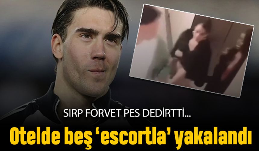 Juventus'un Sırp forveti Vlahovic beş escortla otelde yakalandı