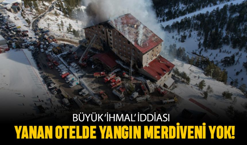 Kartalkaya’da yanan otelde yangın merdiveni yokmuş