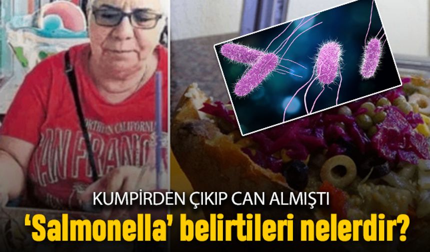 Kumpirden çıkıp öldüren Salmonella bakterisi belirtileri nelerdir?