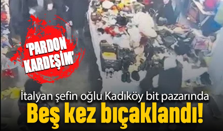 Pardon kardeşim diyen İtalyan şefin oğlu Ahmet Minguzzi 5 kez bıçaklandı