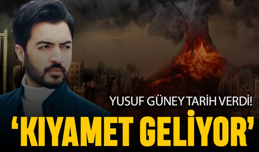 Yusuf Güney tarih verdi; Kıyamet geliyor