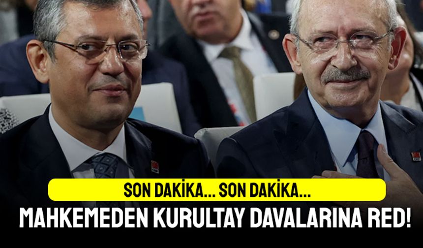 Ankara mahkemeleri CHP kurultayına açılan davaları reddetti