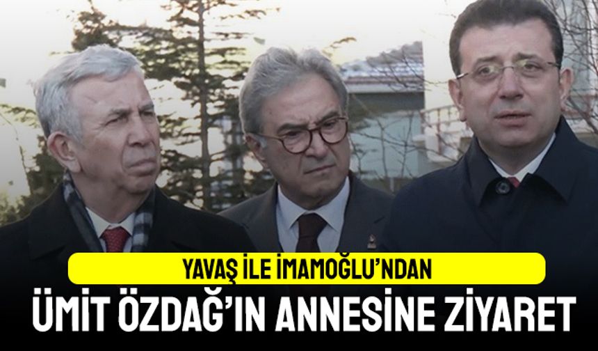 İmamoğlu ile Yavaş, Özdağ'ın annesini ziyaret etti