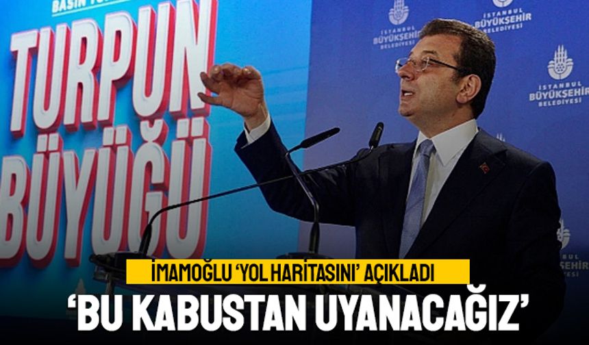 İmamoğlu yol haritasını açıkladı; Bu kabustan kurtaracağız