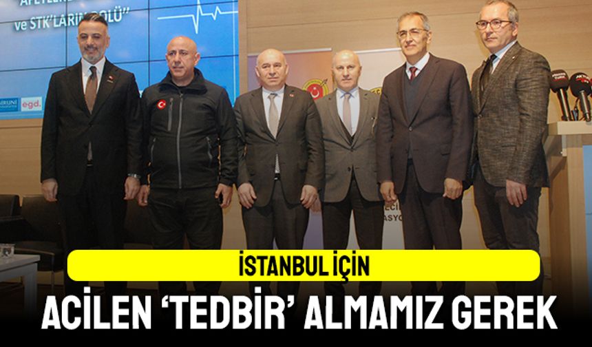 ‘İstanbul için acilen tedbir almamız gerek’