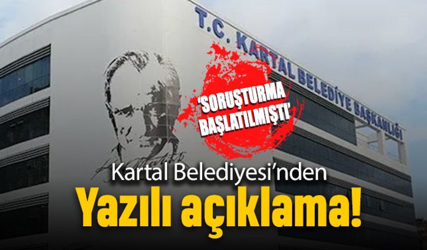 Kartal Belediyesi’nden soruşturmaya ilişkin basın açıklaması