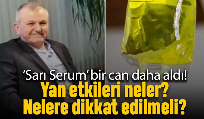 Sarı serum bir can daha aldı; Yan etkileri neler, neye dikkat etmeli?