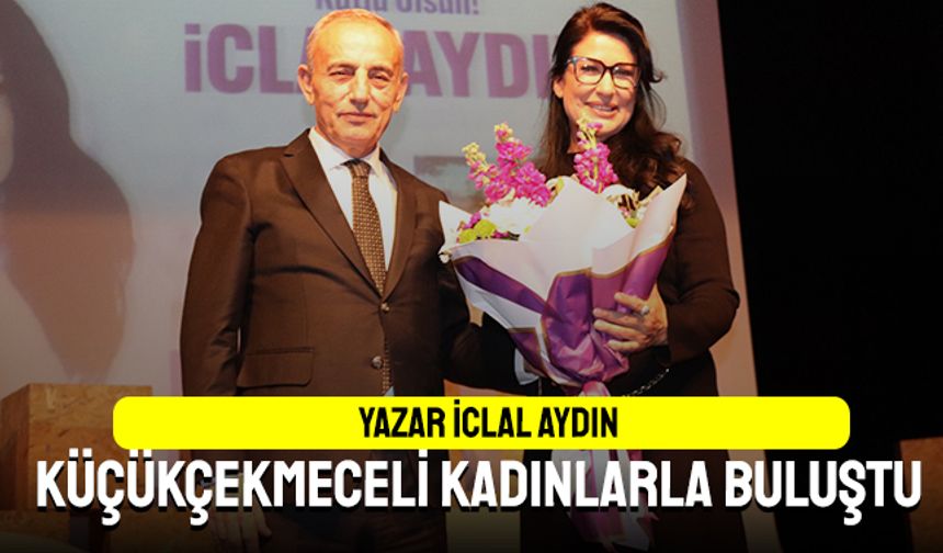 İclal Aydın, Küçükçekmeceli kadınlarla buluştu